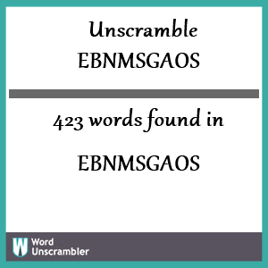 423 words unscrambled from ebnmsgaos