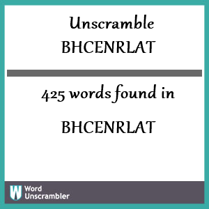 425 words unscrambled from bhcenrlat