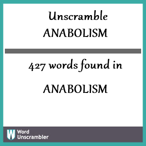 427 words unscrambled from anabolism