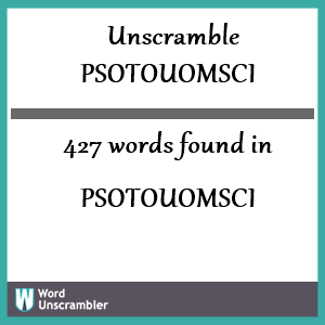 427 words unscrambled from psotouomsci