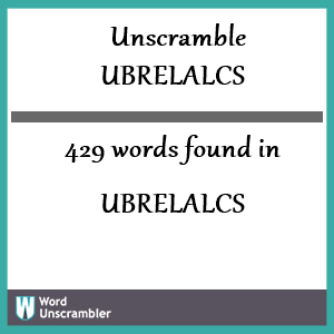 429 words unscrambled from ubrelalcs