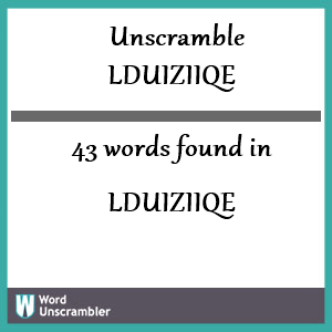 43 words unscrambled from lduiziiqe