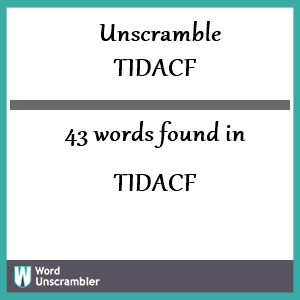 43 words unscrambled from tidacf