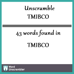 43 words unscrambled from tmibco