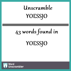 43 words unscrambled from yoessjo