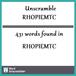 431 words unscrambled from rhopiemtc