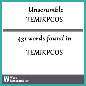 431 words unscrambled from temikpcos