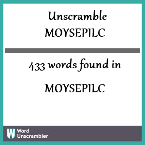 433 words unscrambled from moysepilc