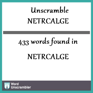 433 words unscrambled from netrcalge