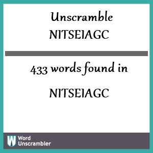 433 words unscrambled from nitseiagc