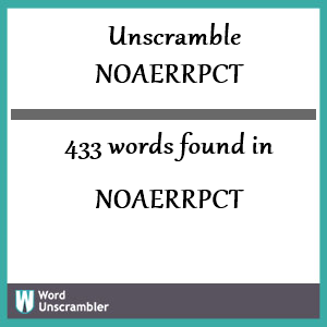 433 words unscrambled from noaerrpct