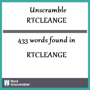 433 words unscrambled from rtcleange