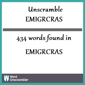 434 words unscrambled from emigrcras
