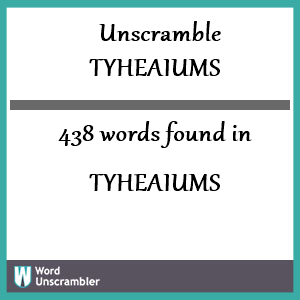 438 words unscrambled from tyheaiums
