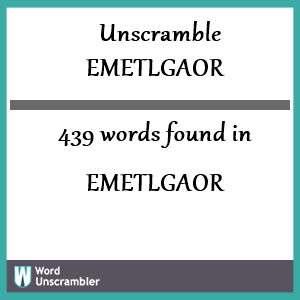 439 words unscrambled from emetlgaor