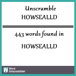443 words unscrambled from howsealld