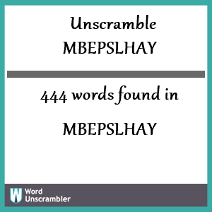 444 words unscrambled from mbepslhay