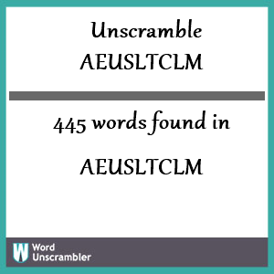 445 words unscrambled from aeusltclm