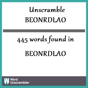 445 words unscrambled from beonrdlao