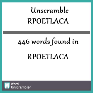 446 words unscrambled from rpoetlaca