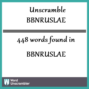 448 words unscrambled from bbnruslae