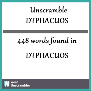 448 words unscrambled from dtphacuos