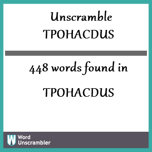 448 words unscrambled from tpohacdus