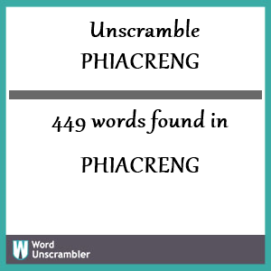 449 words unscrambled from phiacreng