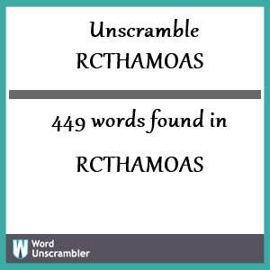 449 words unscrambled from rcthamoas