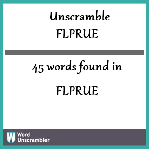 45 words unscrambled from flprue