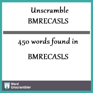 450 words unscrambled from bmrecasls