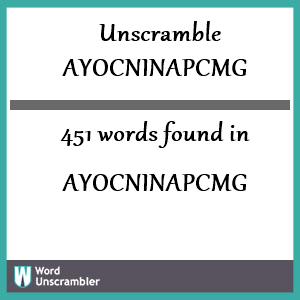 451 words unscrambled from ayocninapcmg