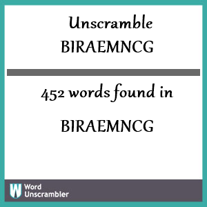 452 words unscrambled from biraemncg
