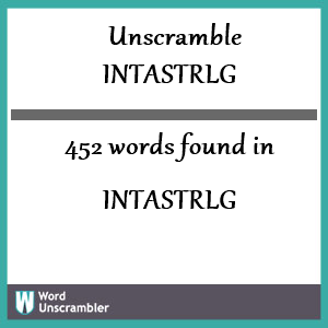 452 words unscrambled from intastrlg