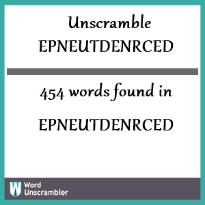 454 words unscrambled from epneutdenrced