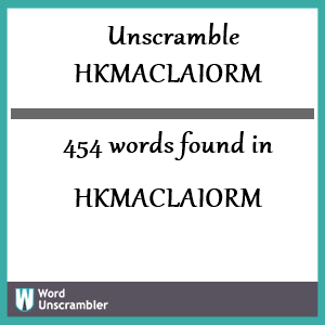 454 words unscrambled from hkmaclaiorm