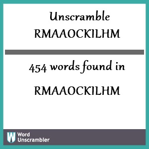 454 words unscrambled from rmaaockilhm