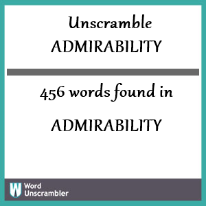 456 words unscrambled from admirability