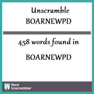 458 words unscrambled from boarnewpd