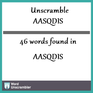 46 words unscrambled from aasqdis