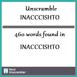 460 words unscrambled from inacccishto