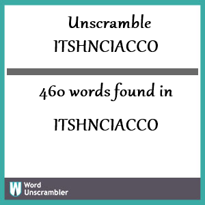 460 words unscrambled from itshnciacco