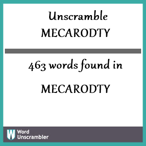 463 words unscrambled from mecarodty