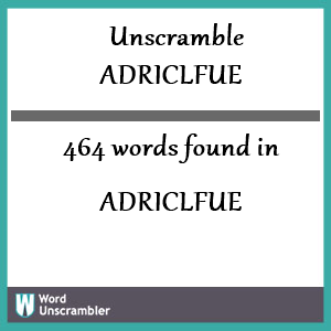 464 words unscrambled from adriclfue