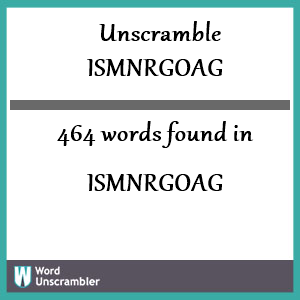 464 words unscrambled from ismnrgoag