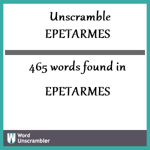 465 words unscrambled from epetarmes