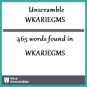 465 words unscrambled from wkariegms