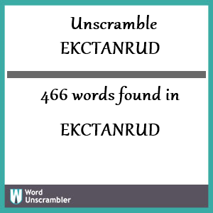 466 words unscrambled from ekctanrud