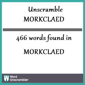 466 words unscrambled from morkclaed