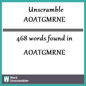 468 words unscrambled from aoatgmrne